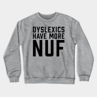 Dyslexics Have More Fun Crewneck Sweatshirt